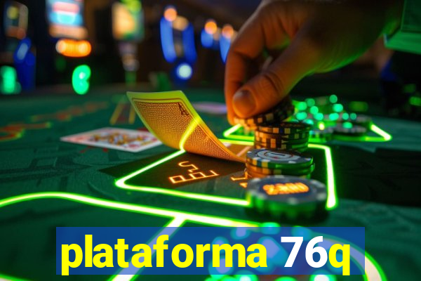 plataforma 76q